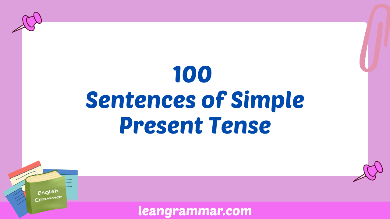 100 Sentences of Simple Present Tense