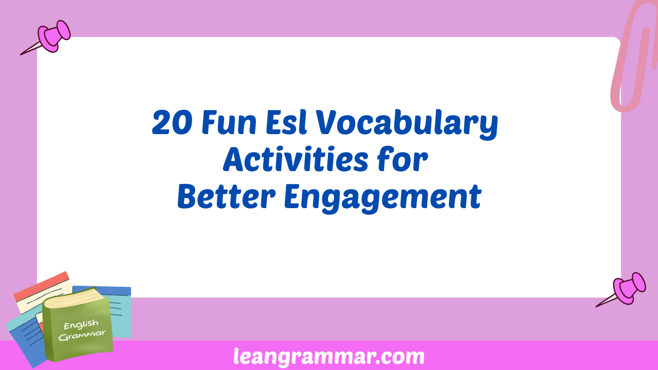 20 Fun Esl Vocabulary Activities for Better Engagement