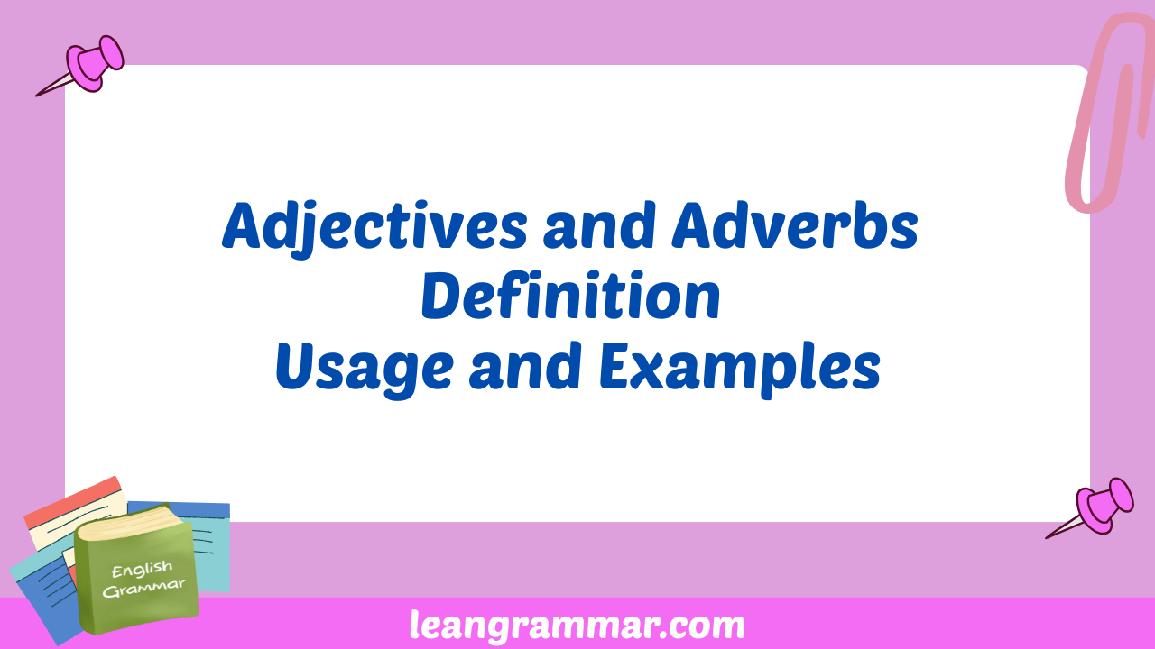 Adjectives and Adverbs Definition Usage and Examples