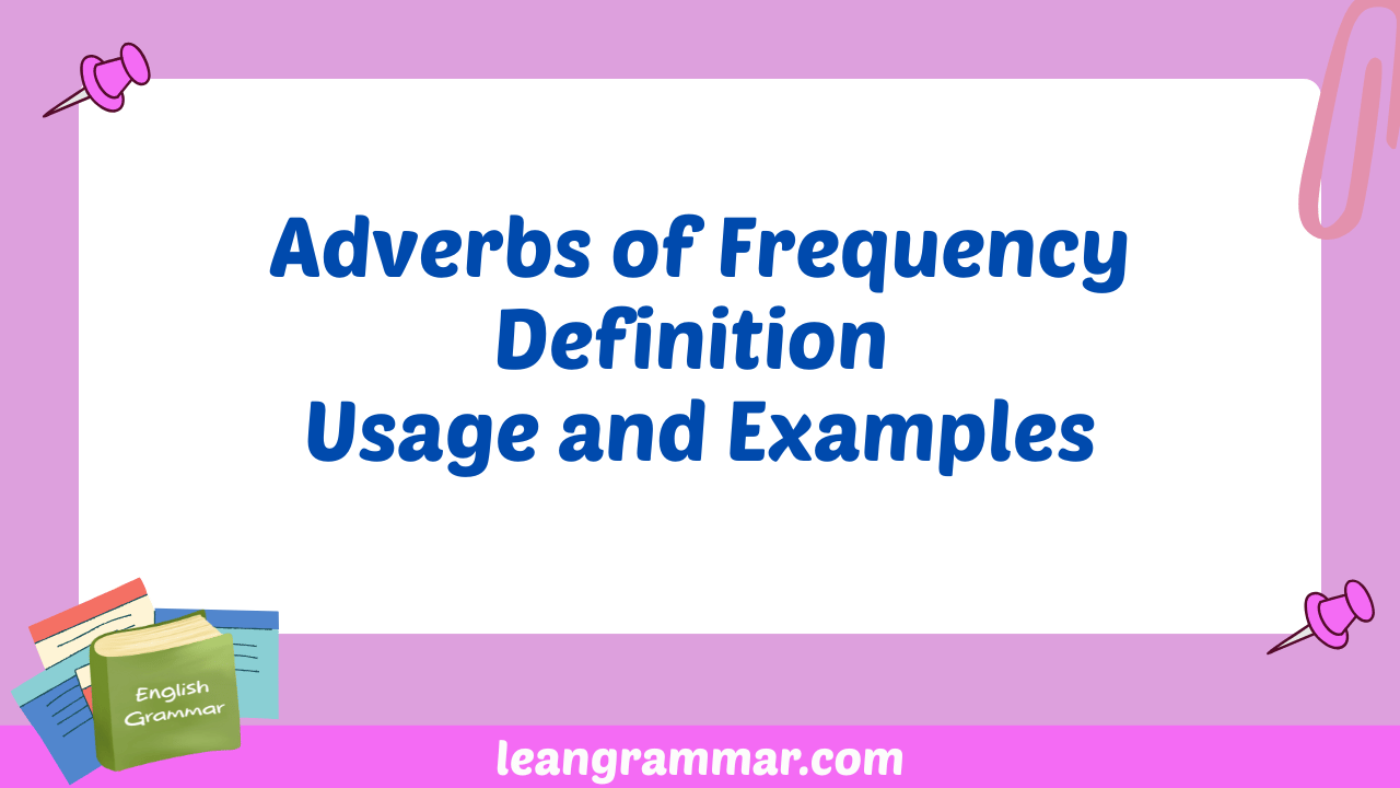 Adverbs of Frequency Definition Usage and Examples