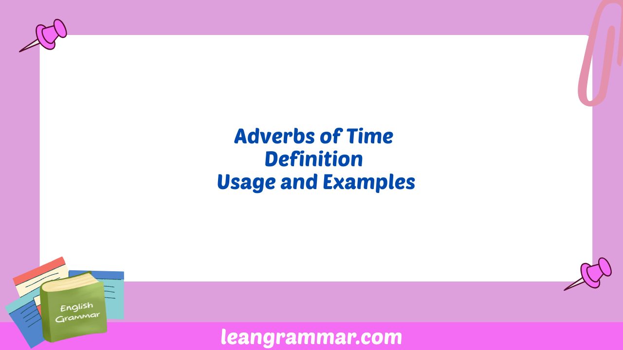 Adverbs of Time Definition Usage and Examples