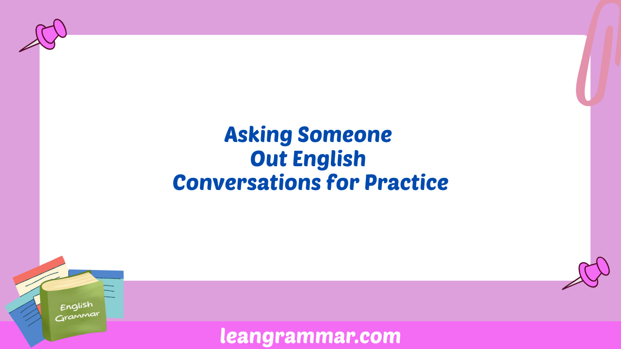 Asking Someone Out English Conversations for Practice