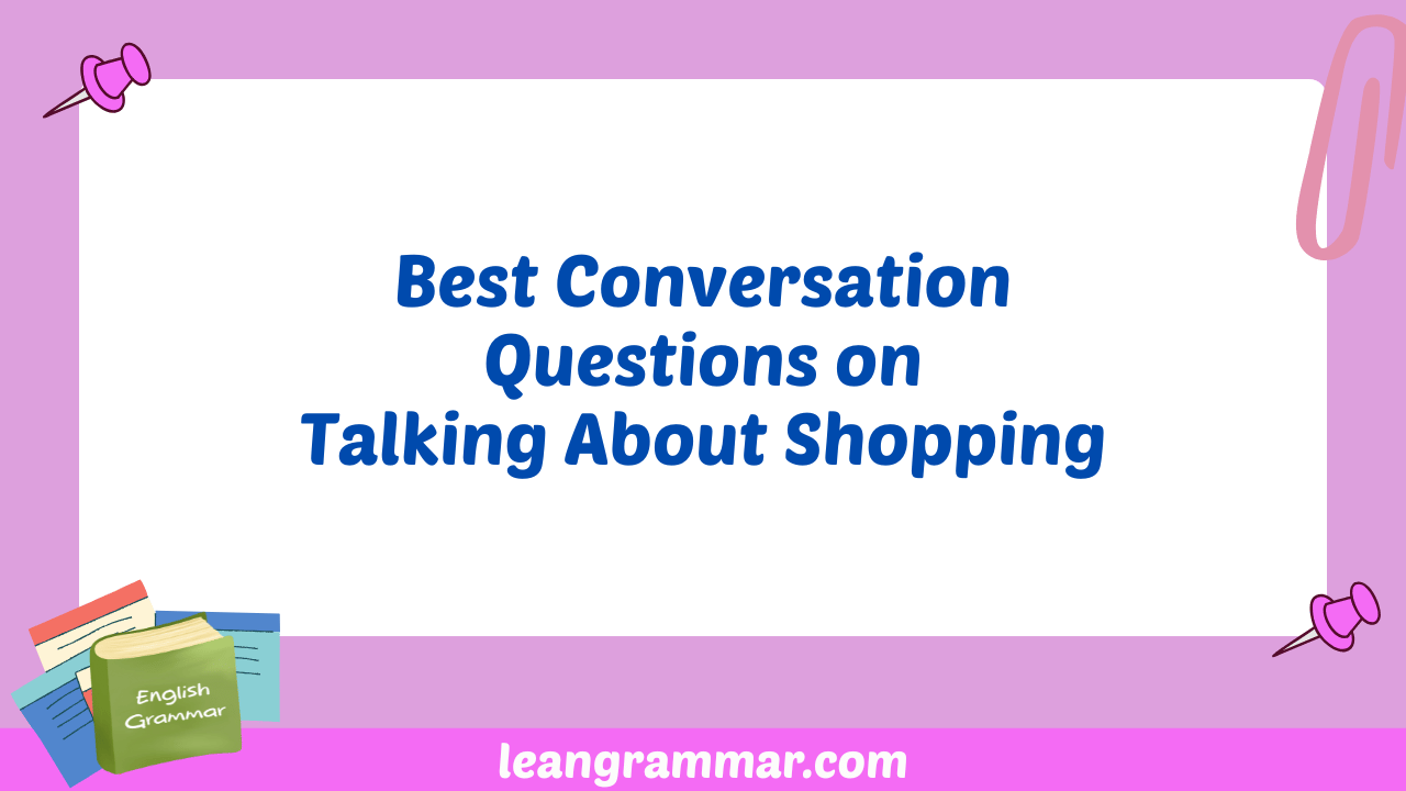 Best Conversation Questions on Talking About Shopping