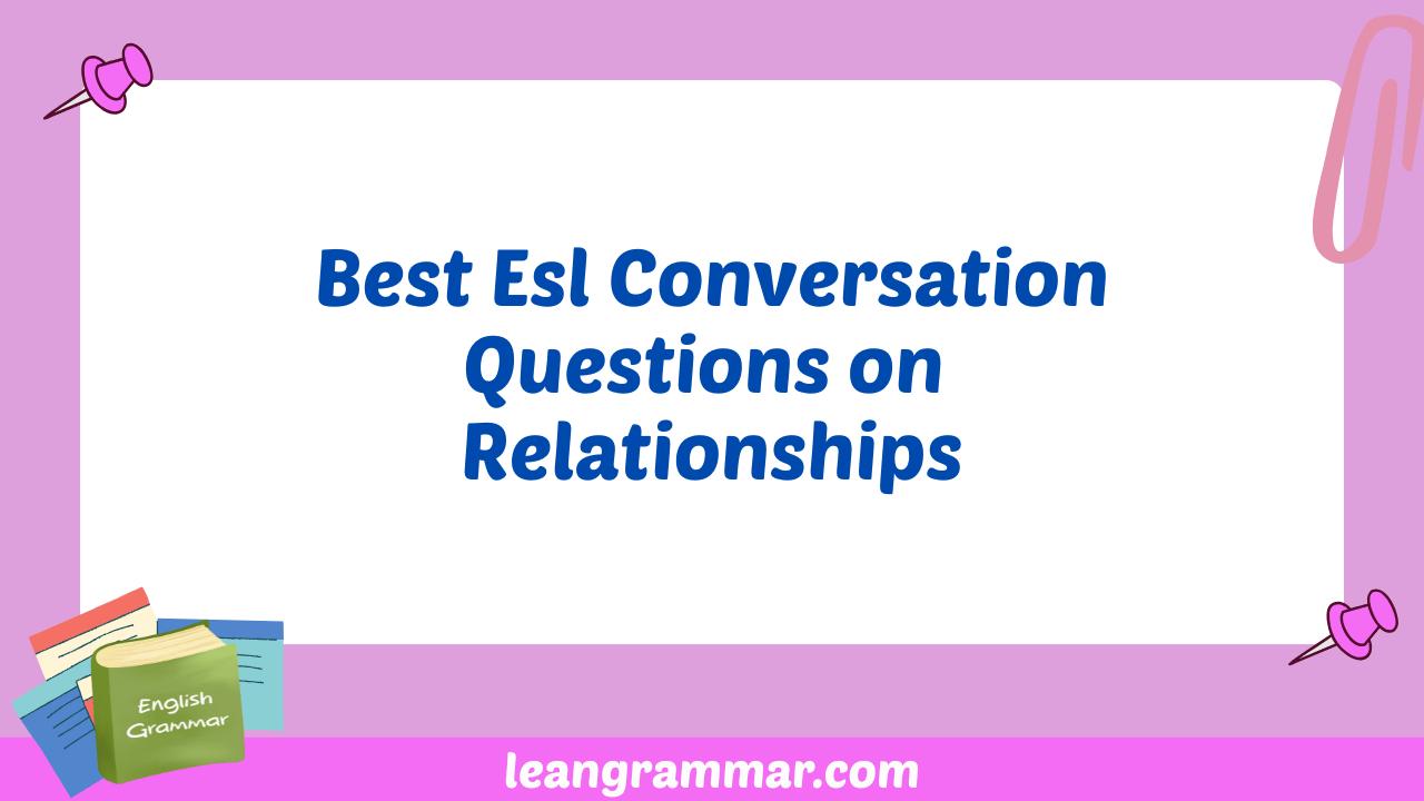 Best Esl Conversation Questions on Relationships