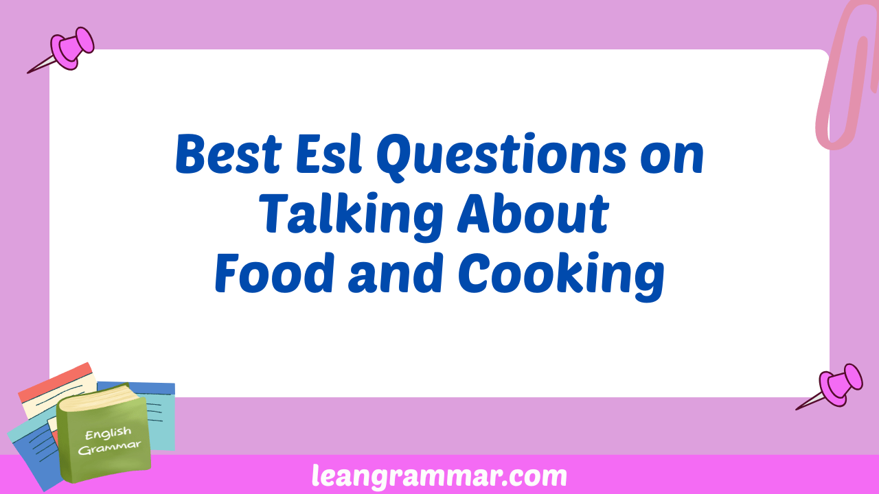 Best Esl Questions on Talking About Food and Cooking