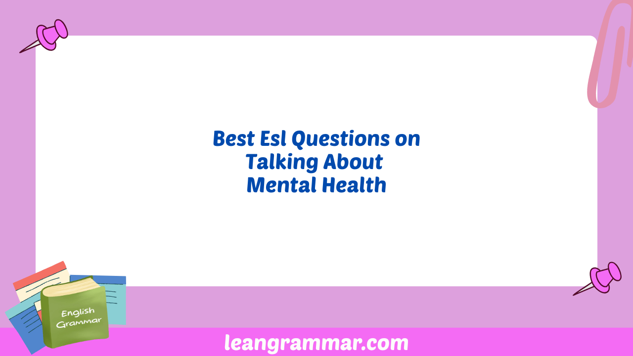 Best Esl Questions on Talking About Mental Health