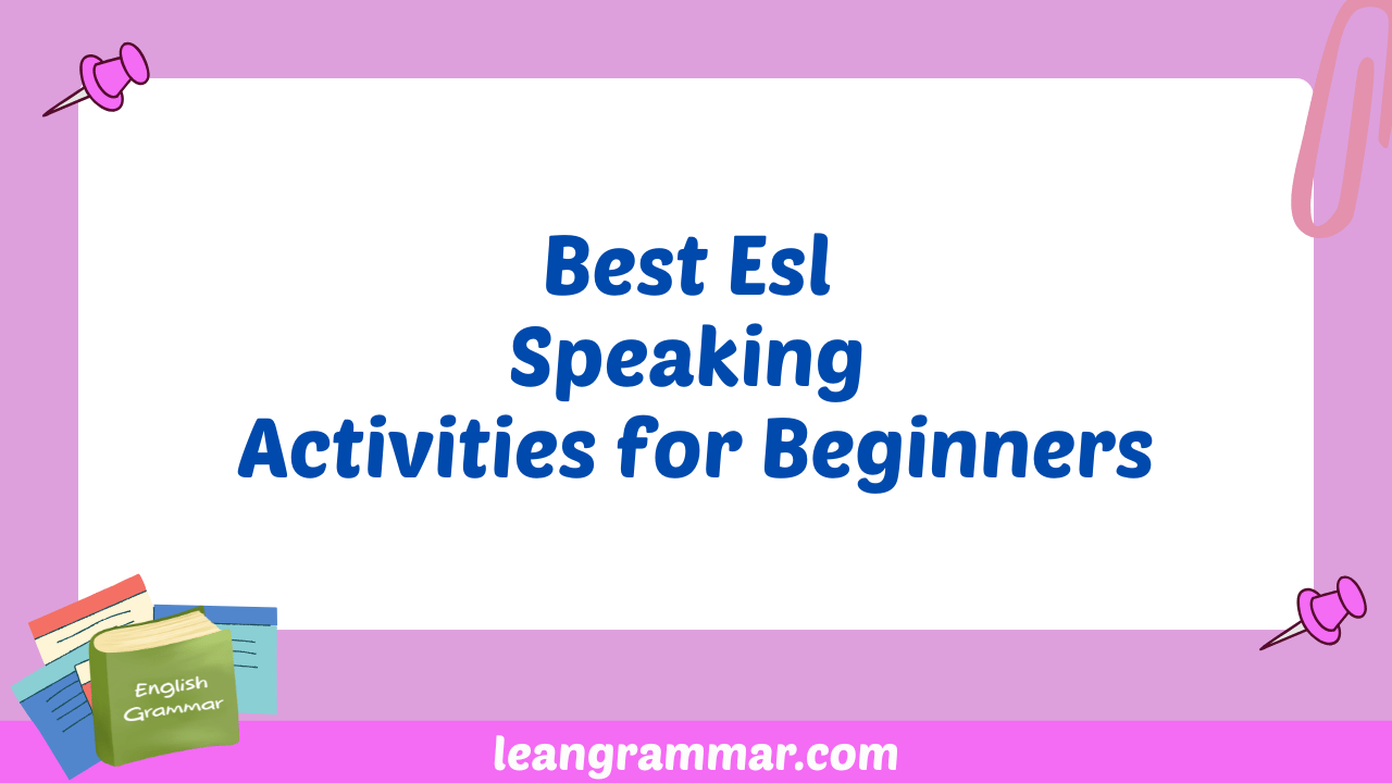 Best Esl Speaking Activities for Beginners