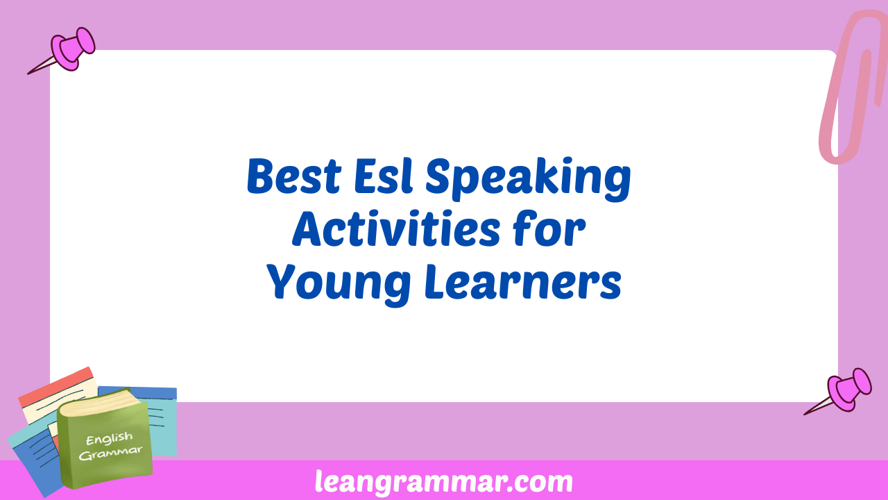 Best Esl Speaking Activities for Young Learners