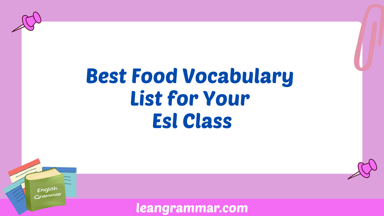 Best Food Vocabulary List for Your Esl Class