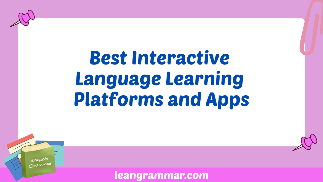 Best Interactive Language Learning Platforms and Apps