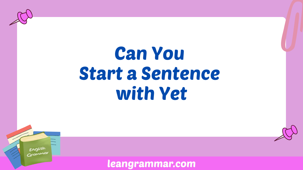 Can You Start a Sentence with Yet