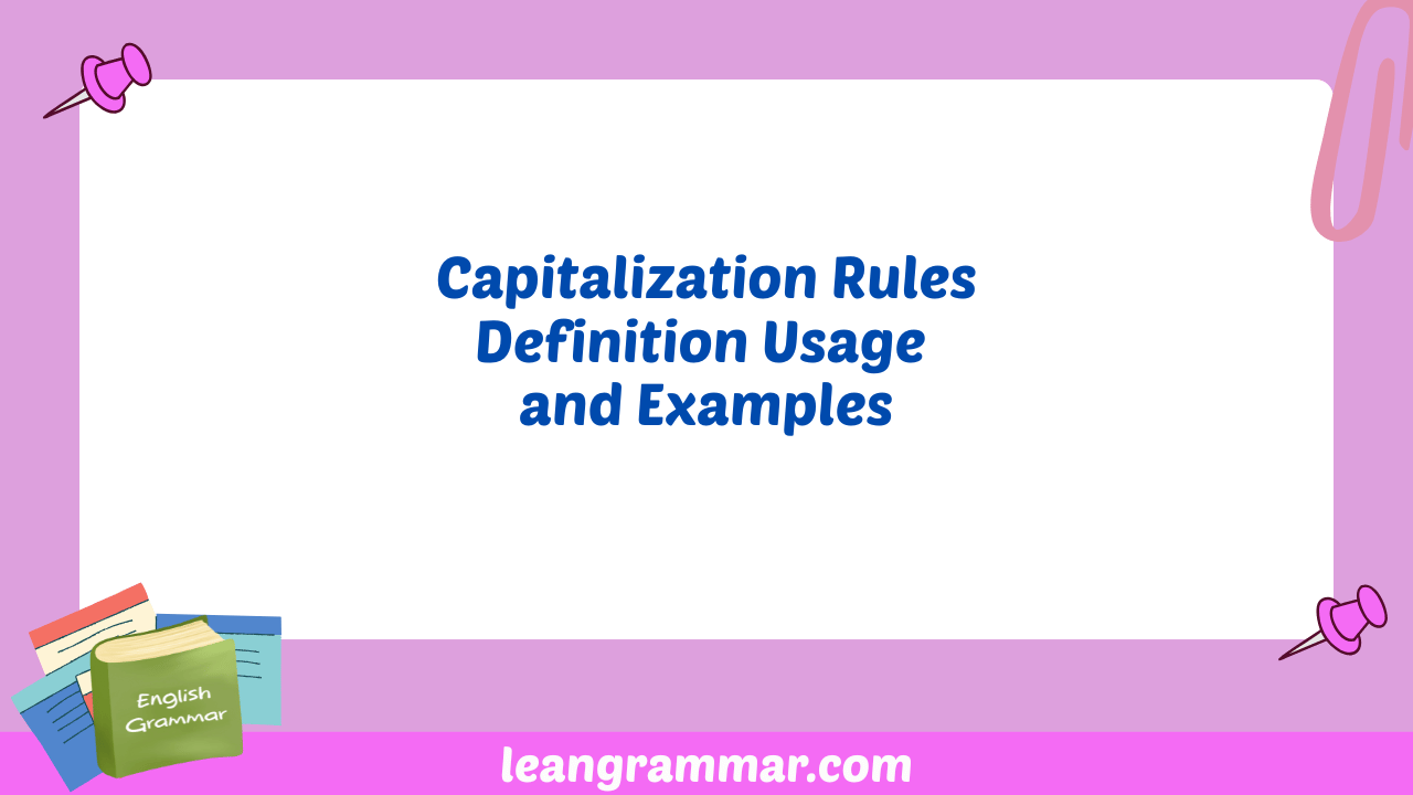 Capitalization Rules Definition Usage and Examples
