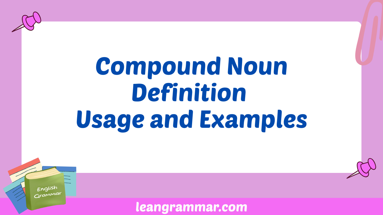 Compound Noun Definition Usage and Examples