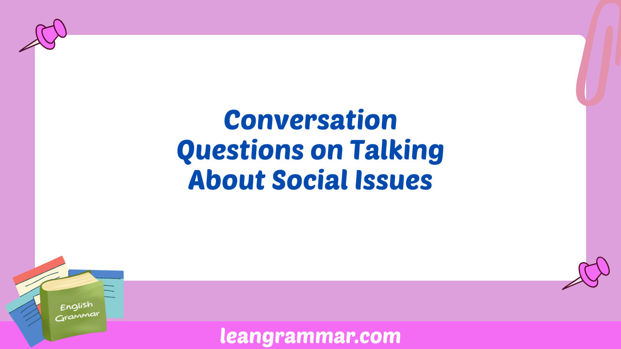 Conversation Questions on Talking About Social Issues