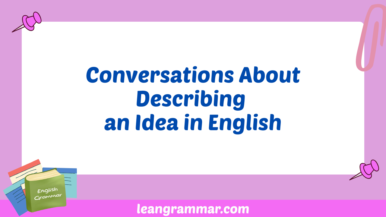 Conversations About Describing an Idea in English