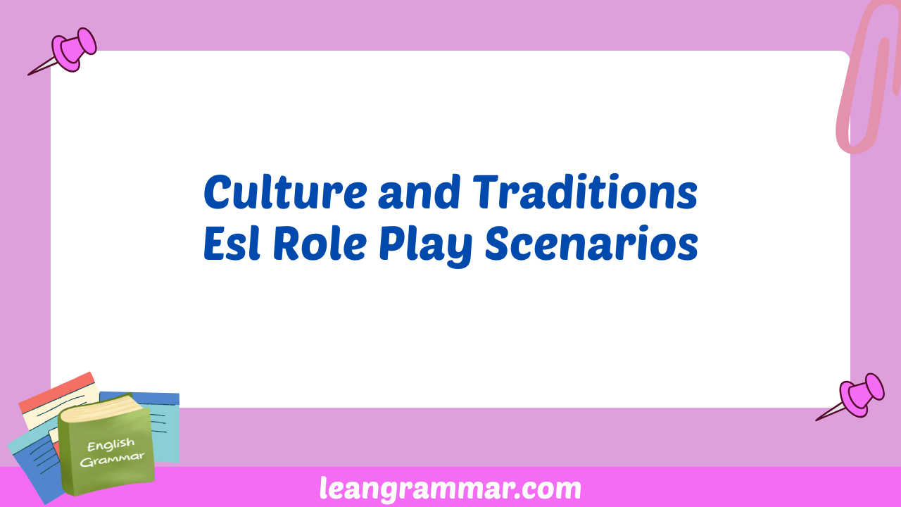 Culture and Traditions Esl Role Play Scenarios