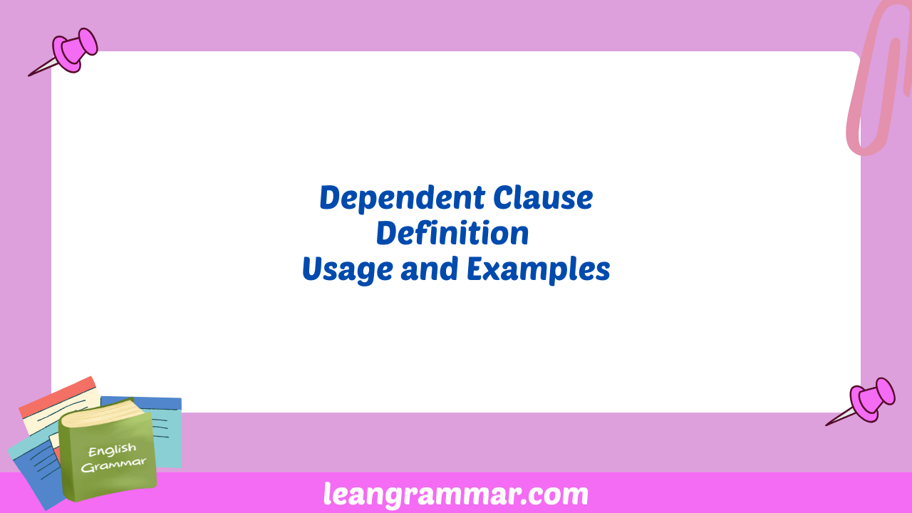 Dependent Clause Definition Usage and Examples