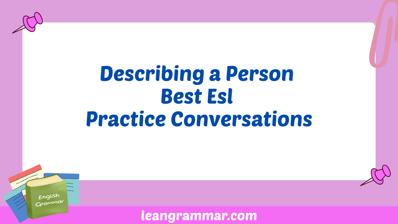 Describing a Person Best Esl Practice Conversations