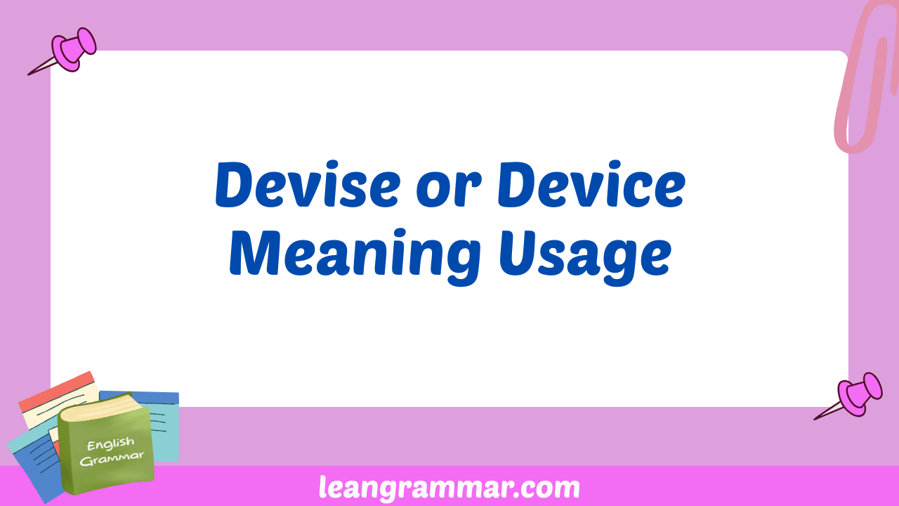 Devise or Device Meaning Usage
