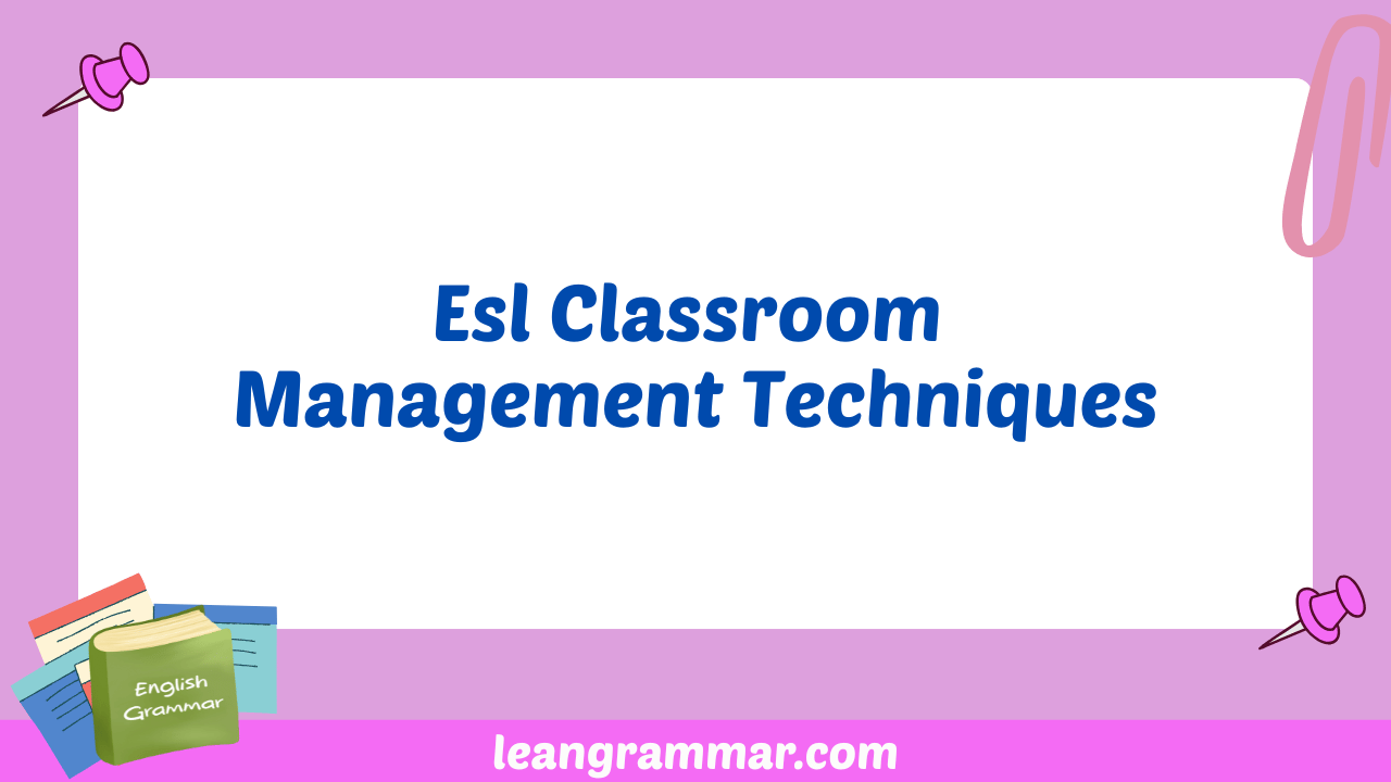 Esl Classroom Management Techniques