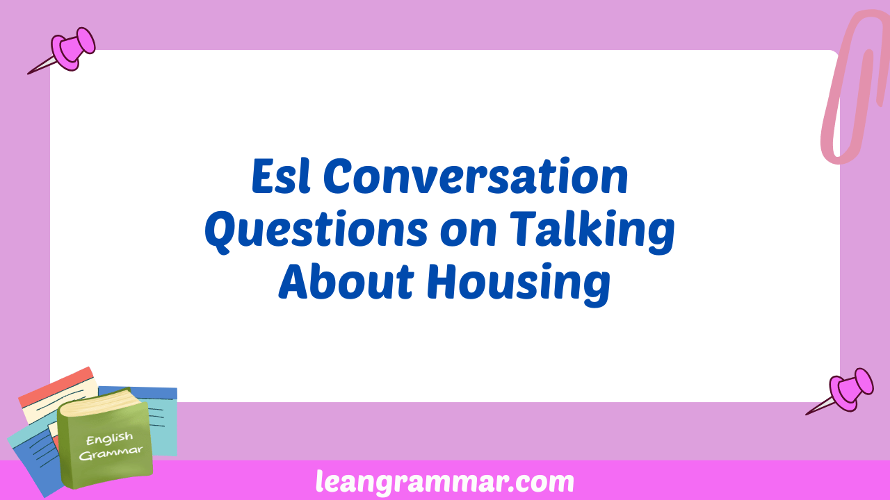 Esl Conversation Questions on Talking About Housing