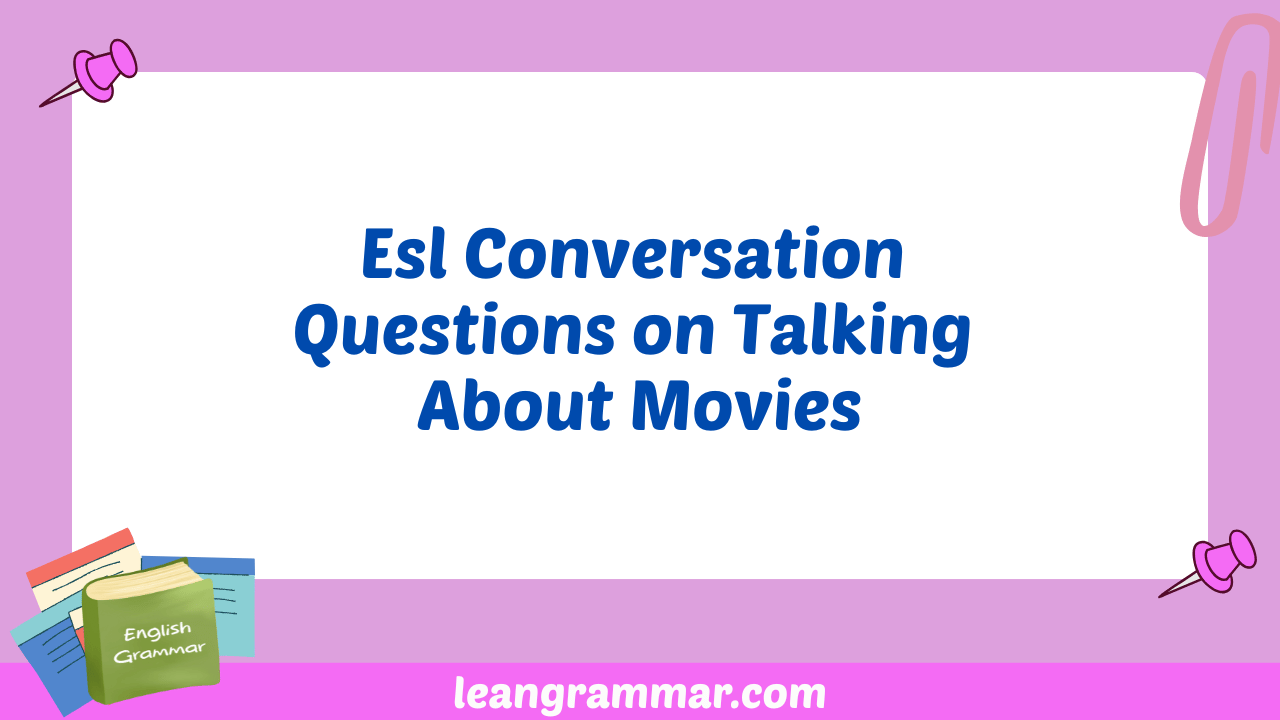 Esl Conversation Questions on Talking About Movies