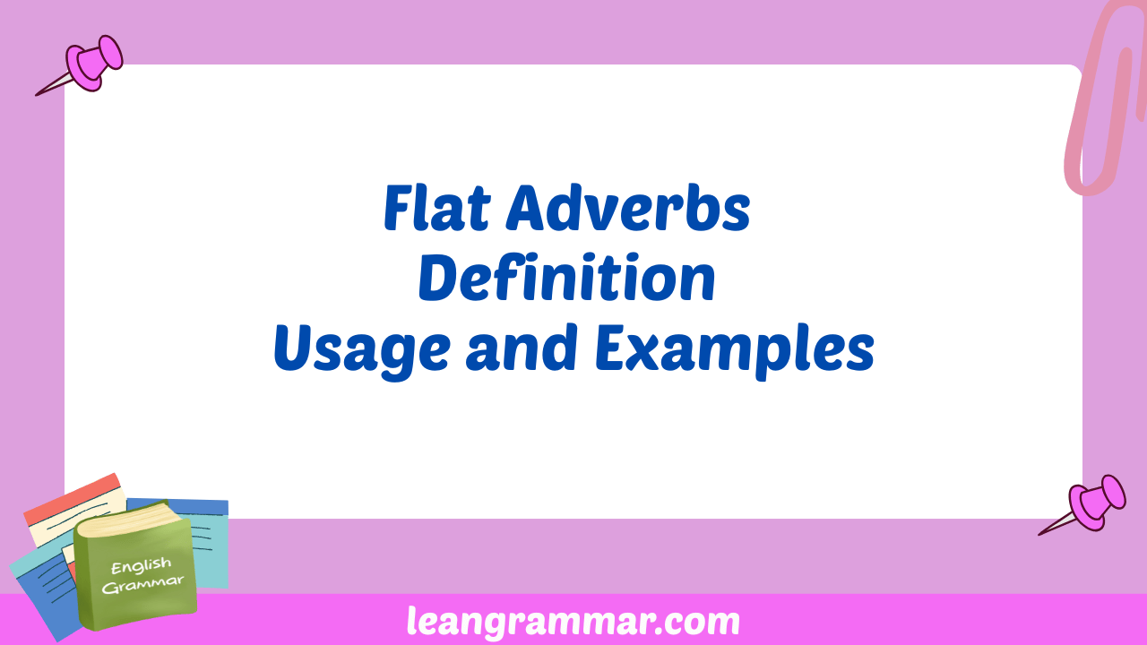 Flat Adverbs Definition Usage and Examples