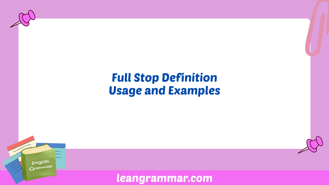 Full Stop Definition Usage and Examples