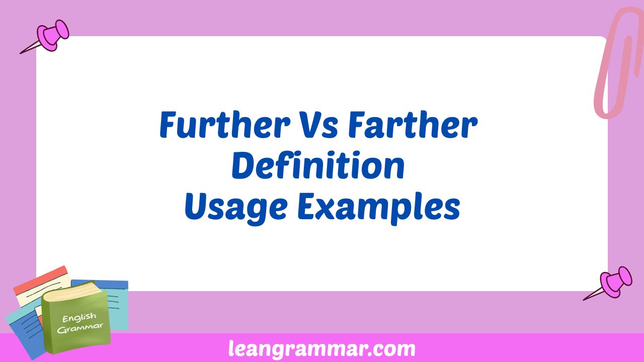 Further Vs Farther Definition Usage Examples