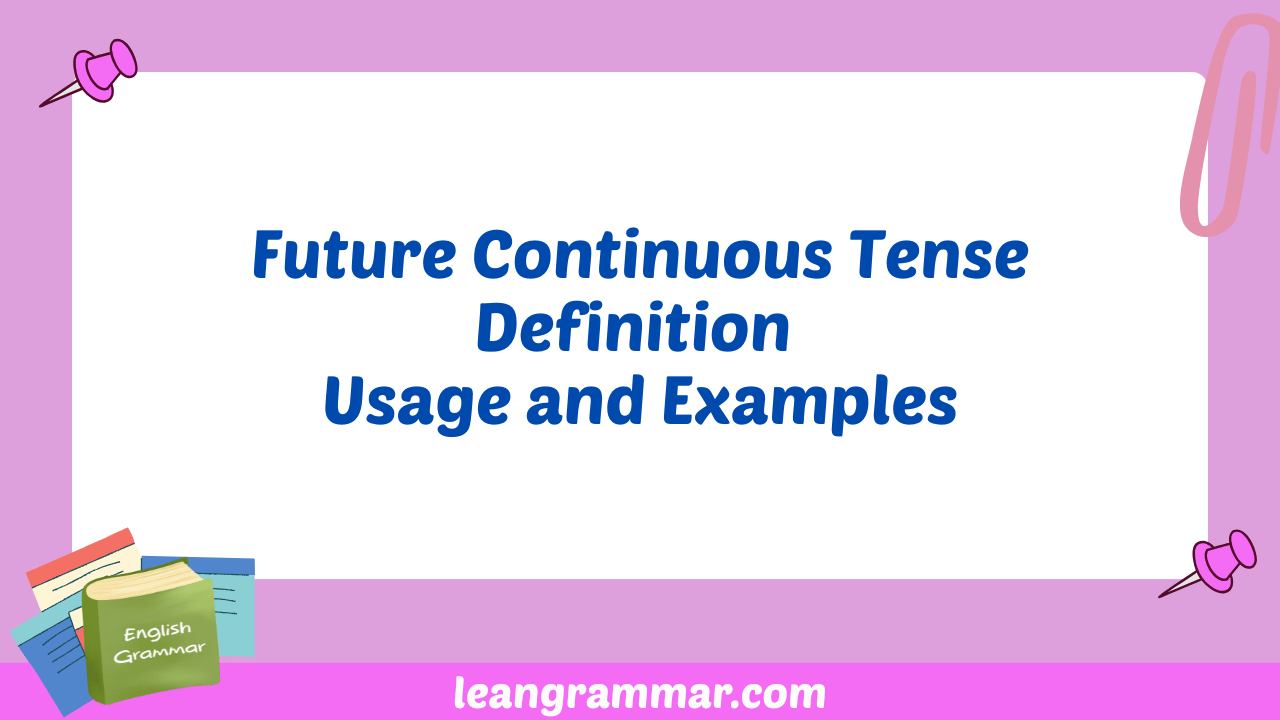 Future Continuous Tense Definition Usage and Examples