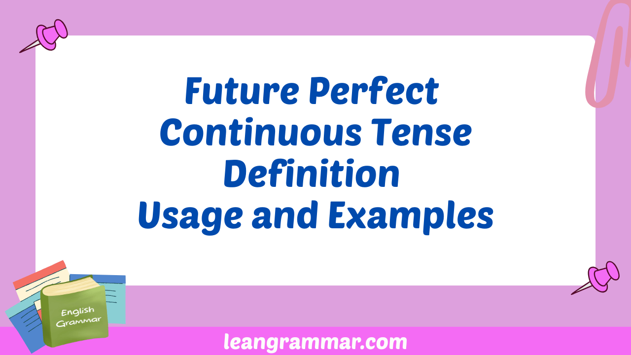 Future Perfect Continuous Tense Definition Usage and Examples