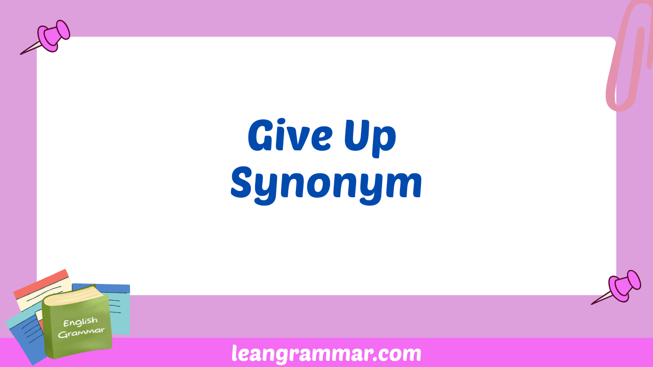 Give Up Synonym