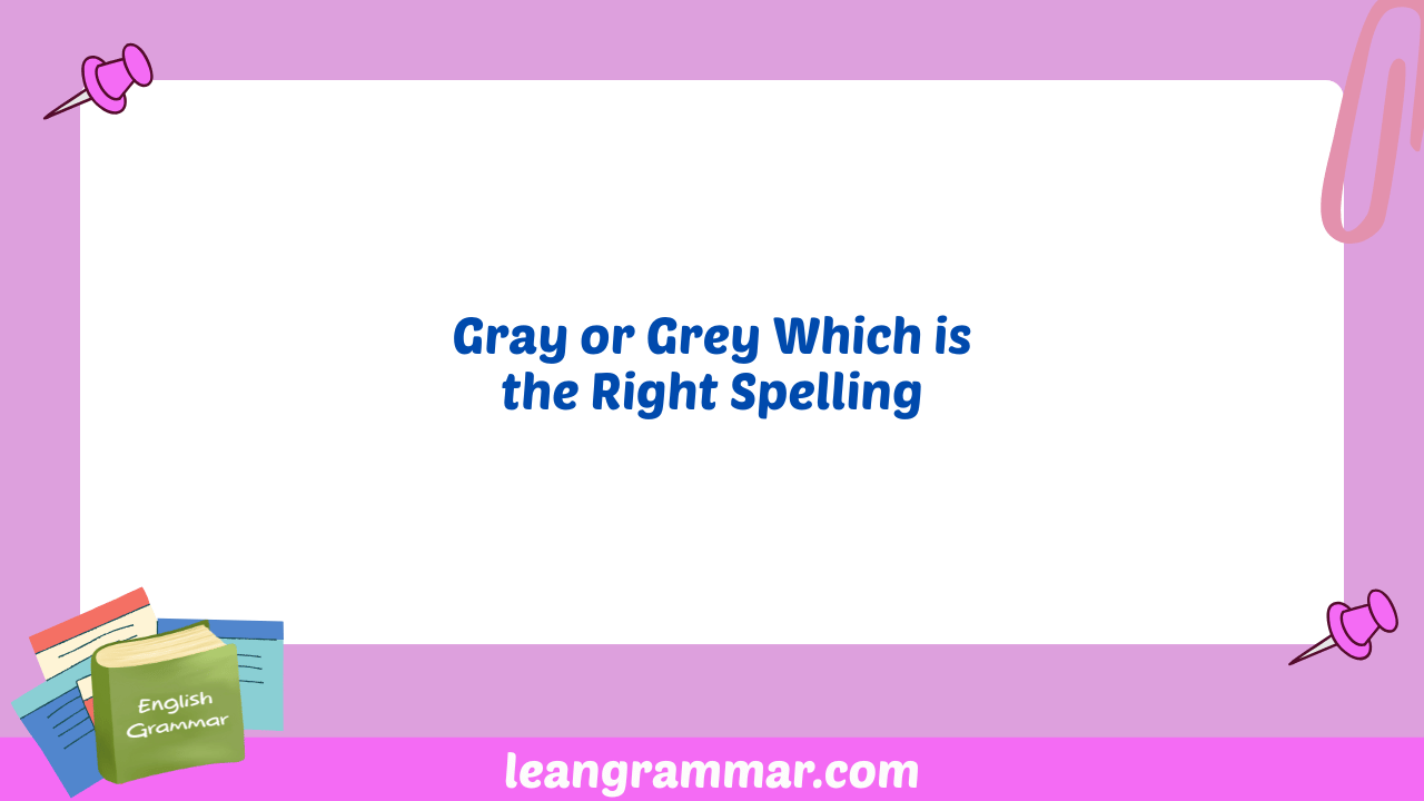 Gray or Grey Which is the Right Spelling