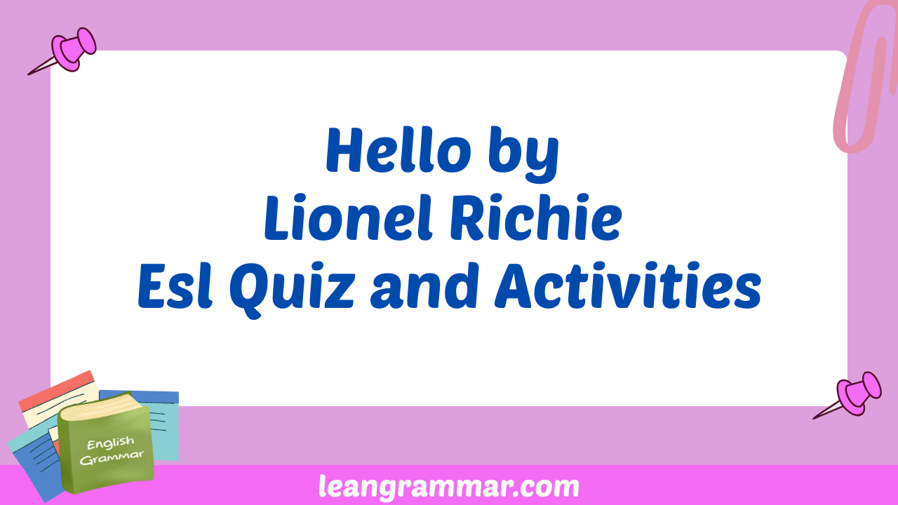 Hello by Lionel Richie Esl Quiz and Activities