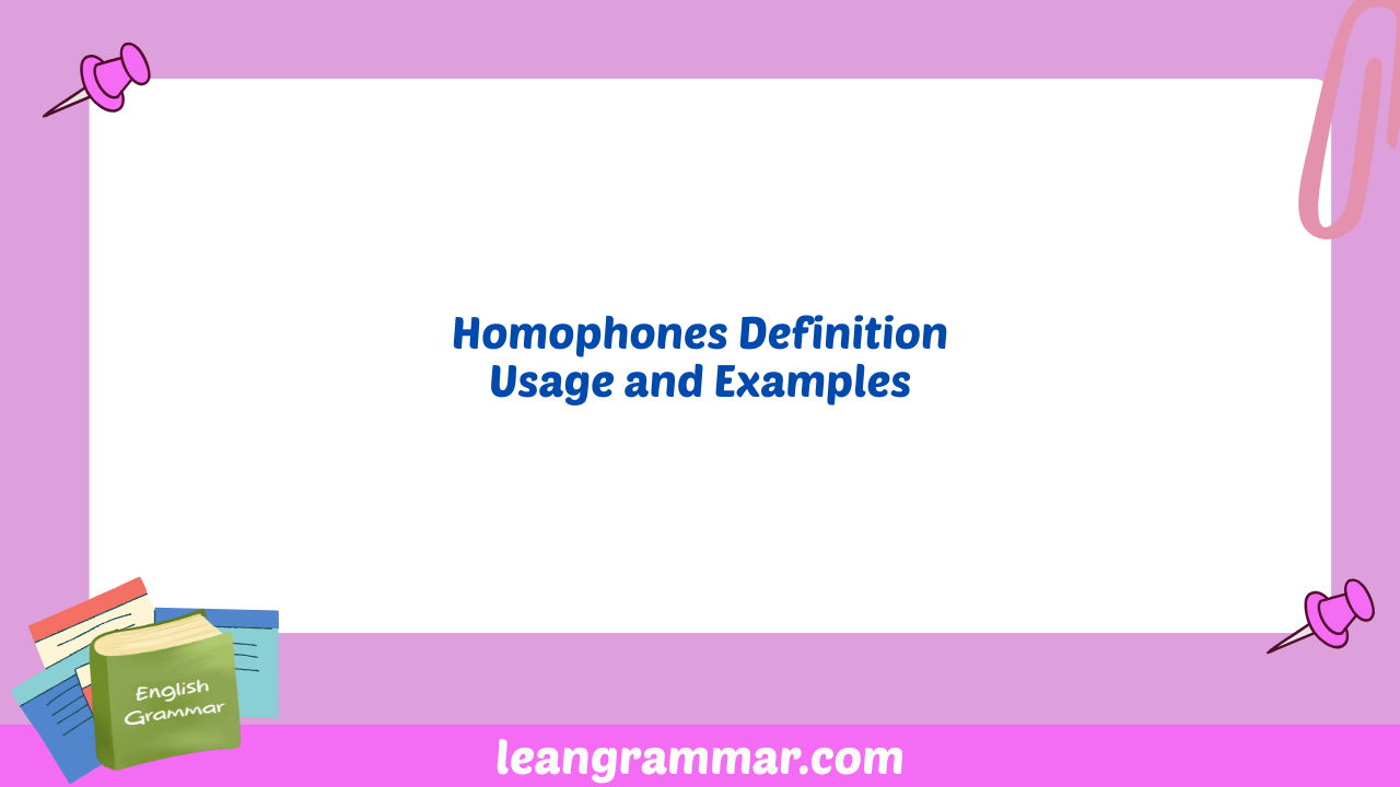Homophones Definition Usage and Examples