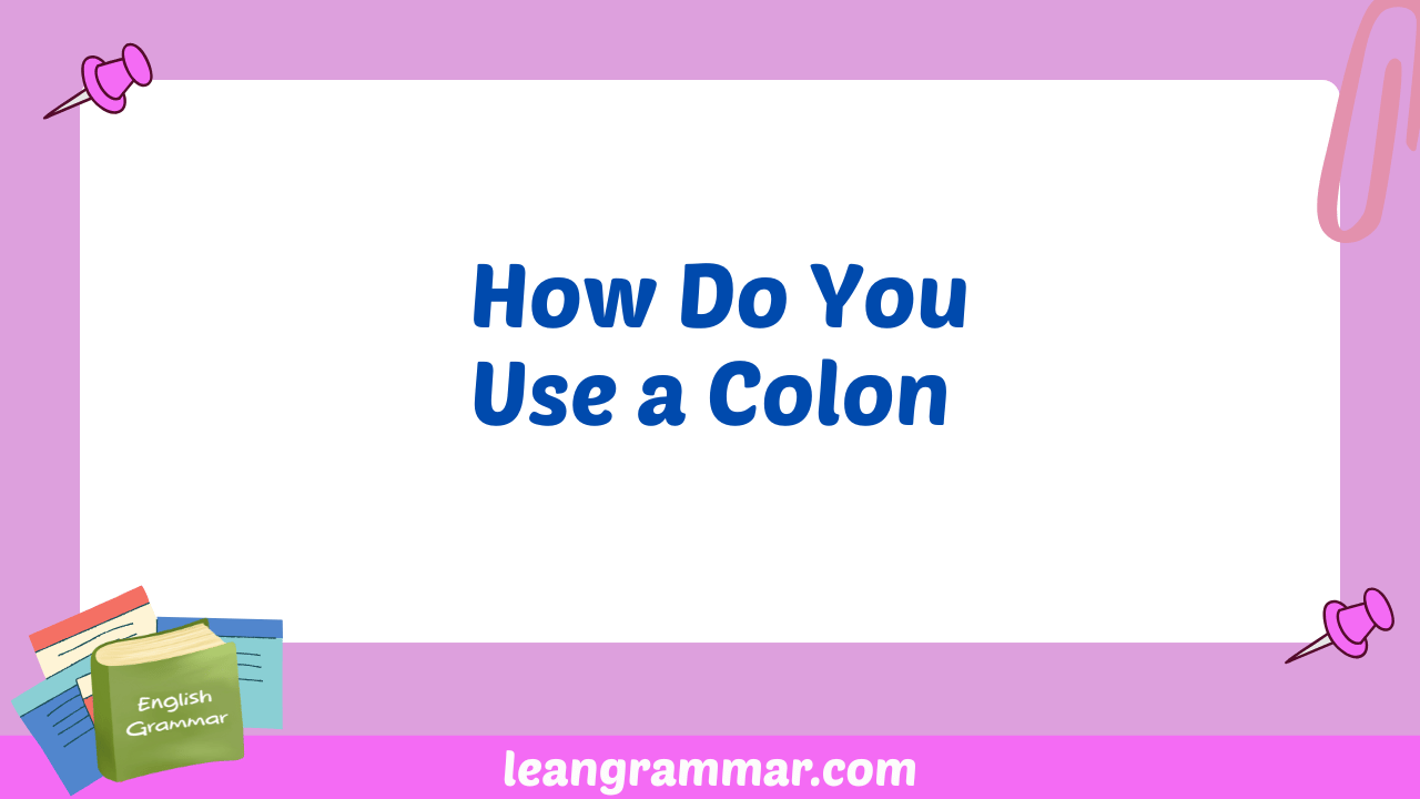 How Do You Use a Colon