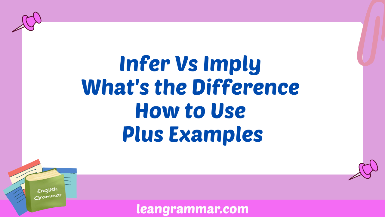 Infer Vs Imply What's the Difference How to Use Plus Examples