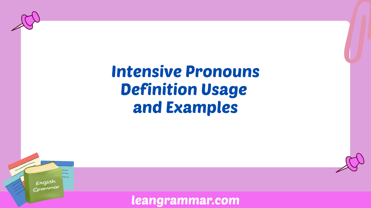 Intensive Pronouns Definition Usage and Examples