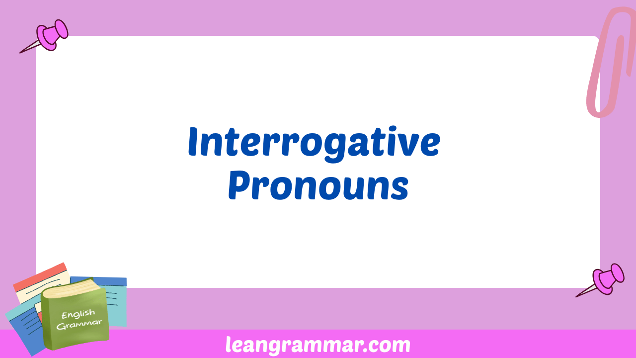 Interrogative Pronouns