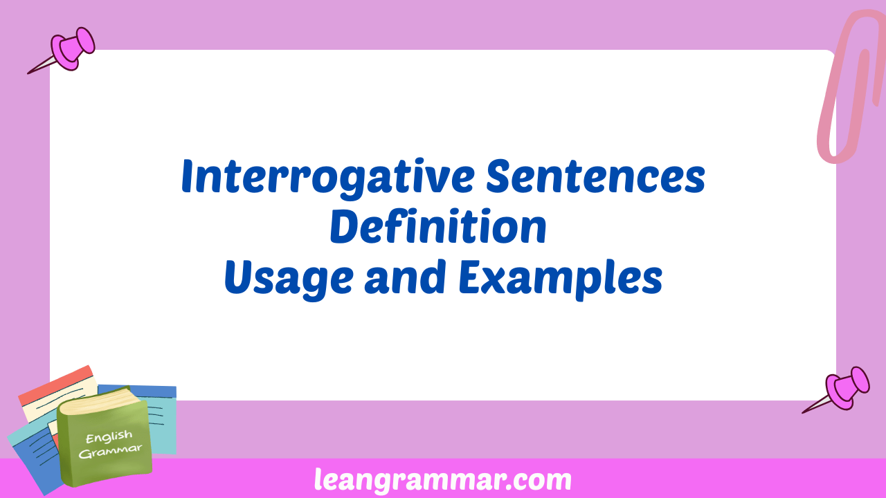 Interrogative Sentences Definition Usage and Examples
