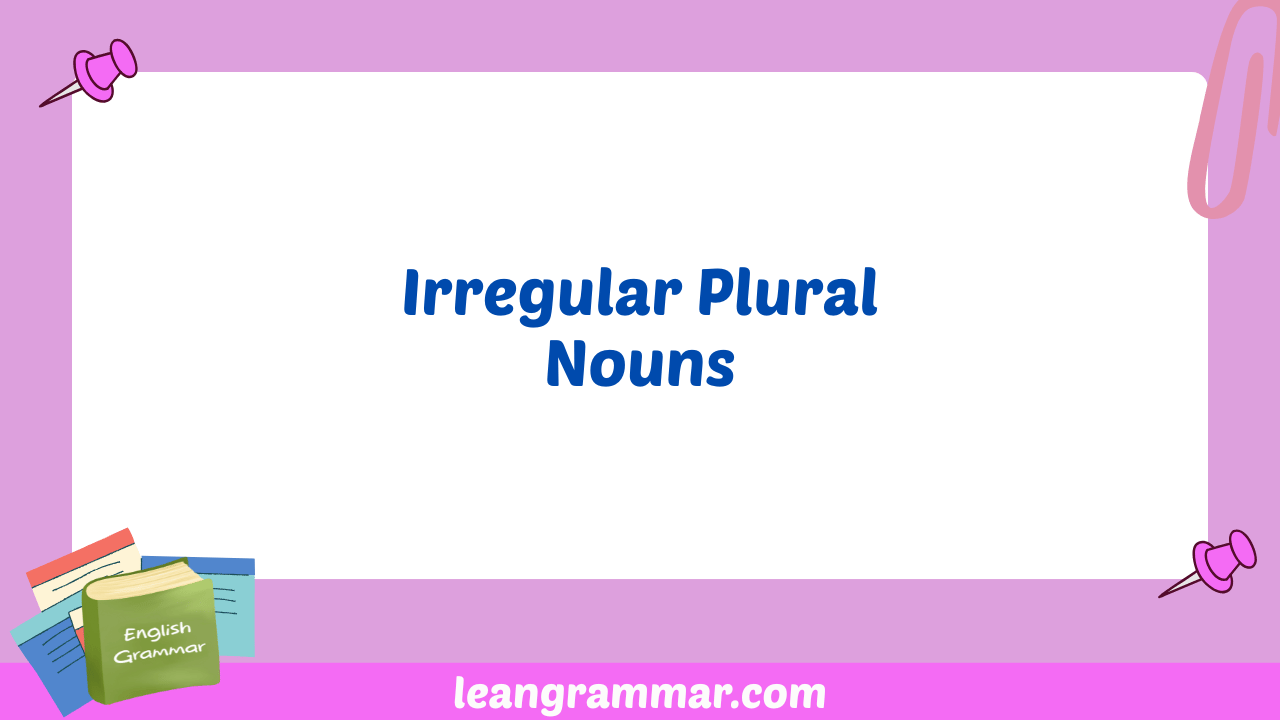 Irregular Plural Nouns