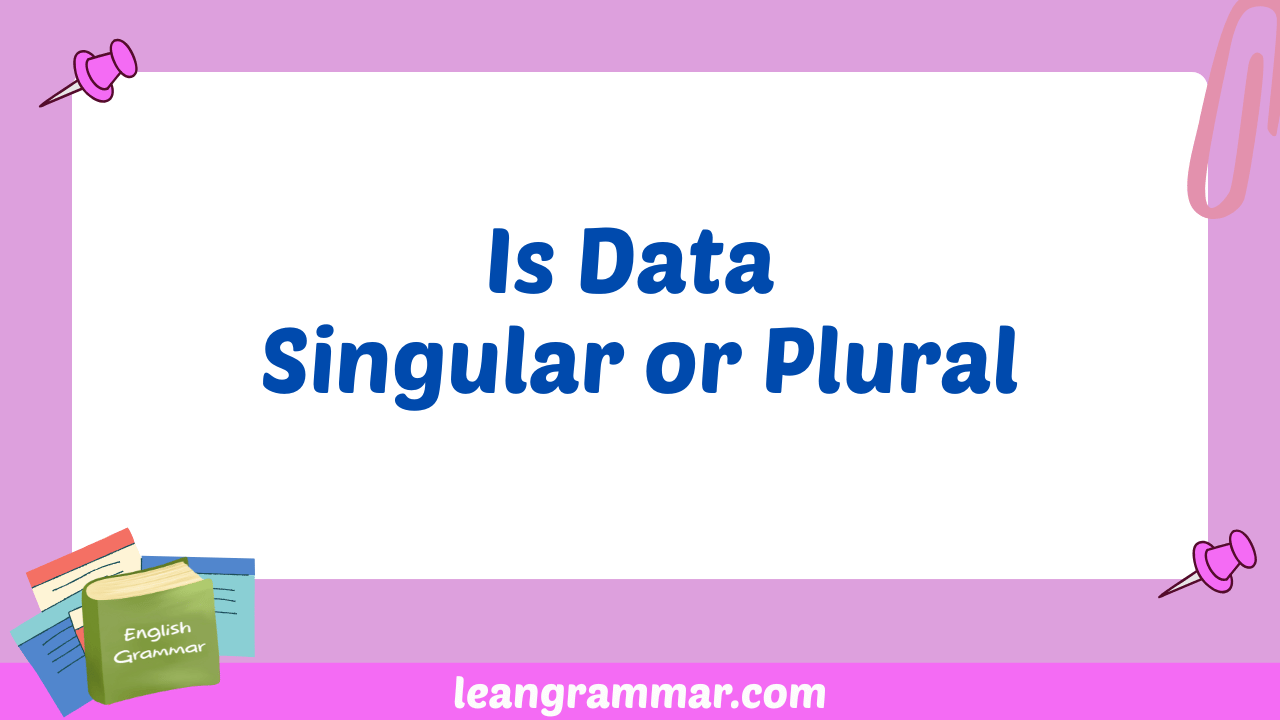 Is Data Singular or Plural