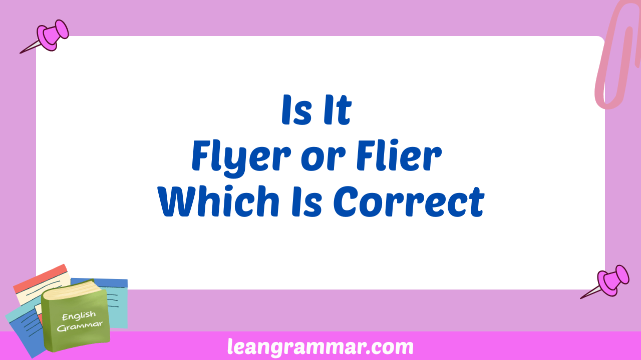 Is It Flyer or Flier Which Is Correct