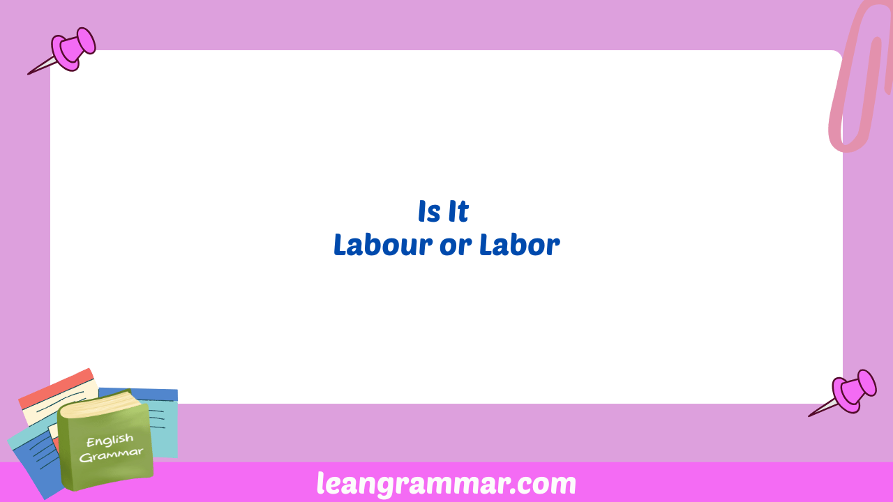 Is It Labour or Labor
