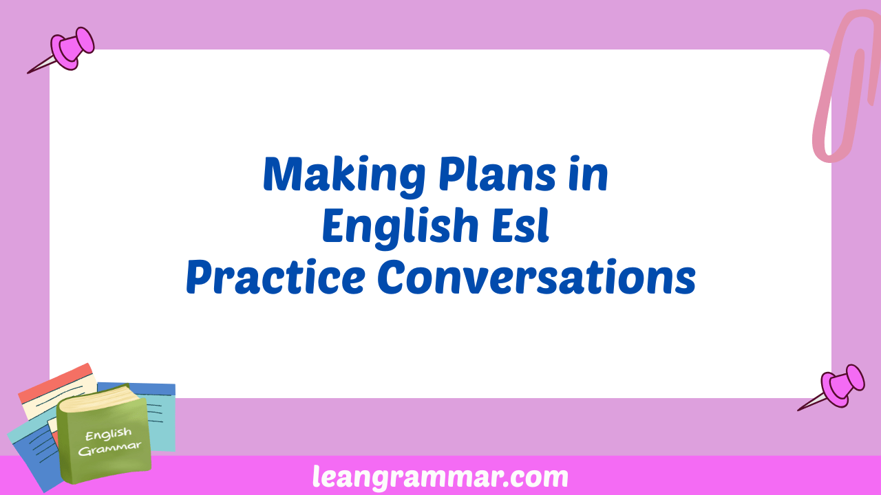 Making Plans in English Esl Practice Conversations