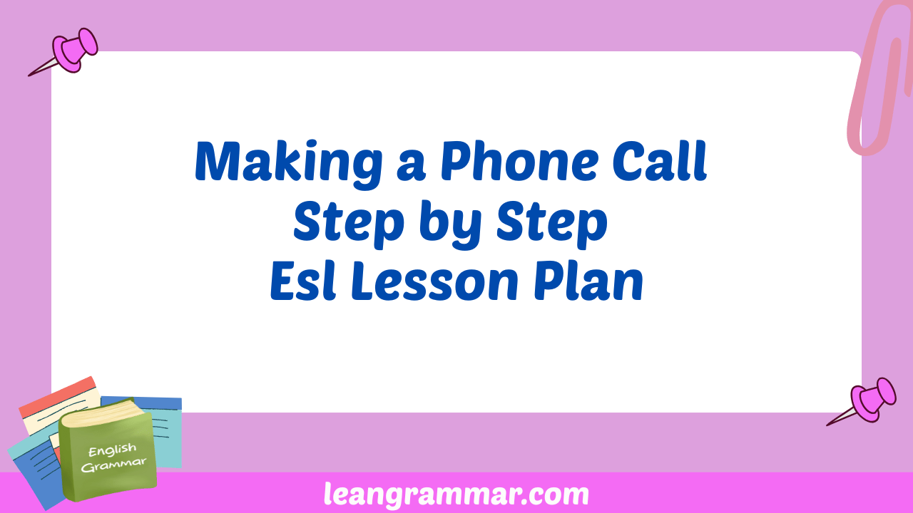 Making a Phone Call Step by Step Esl Lesson Plan
