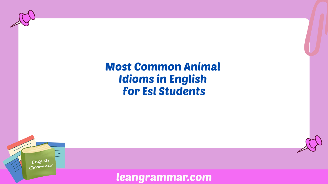 Most Common Animal Idioms in English for Esl Students