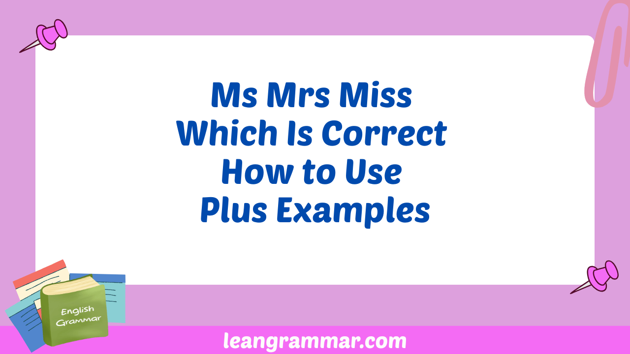 Ms Mrs Miss Which Is Correct How to Use Plus Examples
