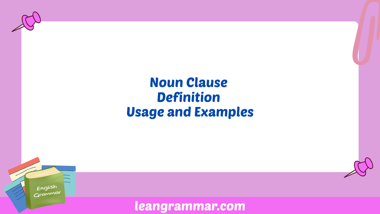 Noun Clause Definition Usage and Examples