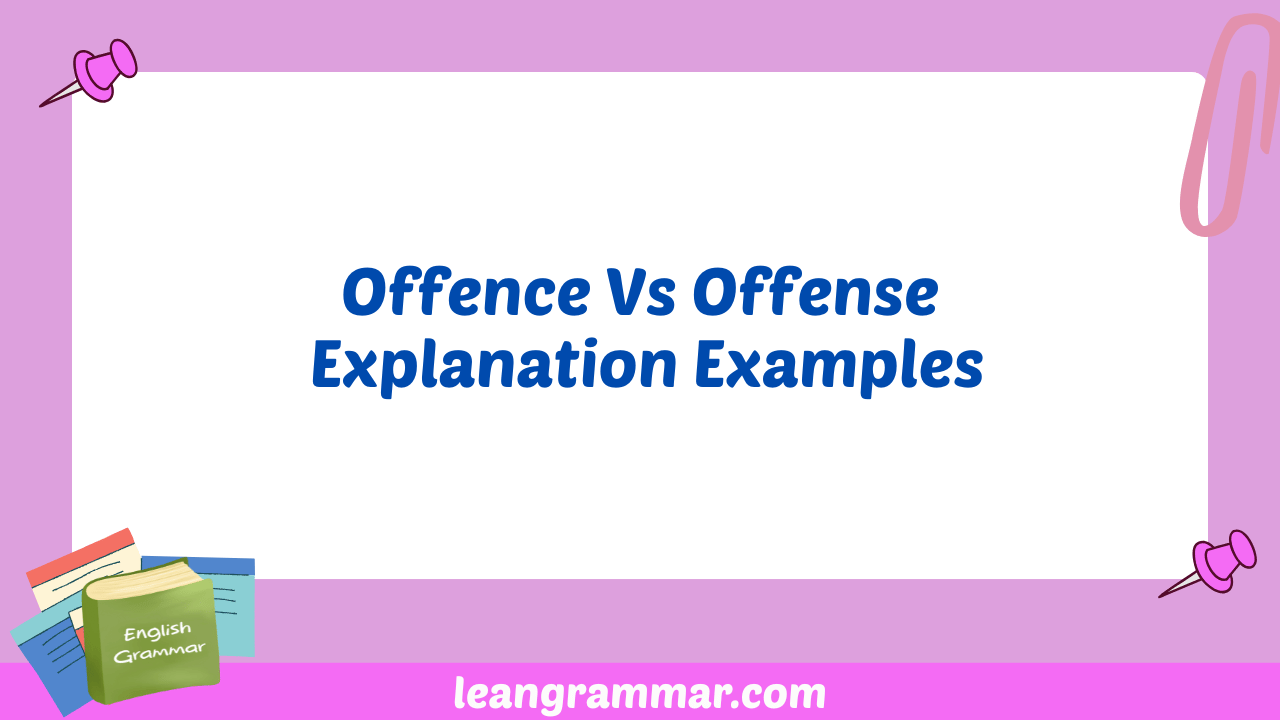 Offence Vs Offense Explanation Examples